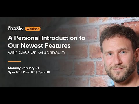 TipRanks Webinar: A Personal Introduction to Our Newest Features with CEO Uri Gruenbaum