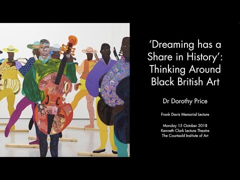 ‘Dreaming has a Share in History’: Thinking Around Black British Art - Dr Dorothy Price