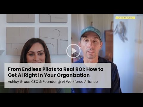 Endless Pilots to Real ROI: How to Get AI Right in Your Business, Ashley Gross AI Workforce Alliance