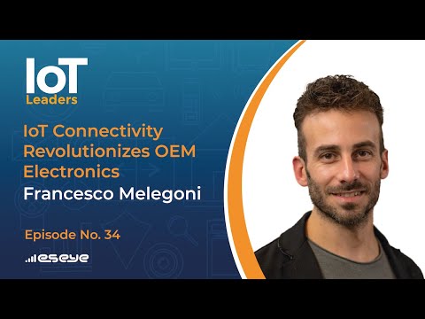 IoT Leaders Podcast Ep.34: IoT Connectivity Revolutionizes OEM Electronics