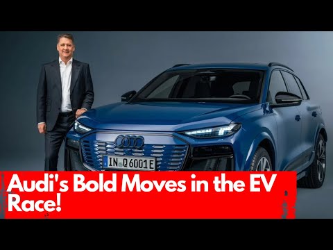Audi&#039;s Bold Moves in the EV Race!