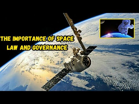 The Importance of Space Law and Governance