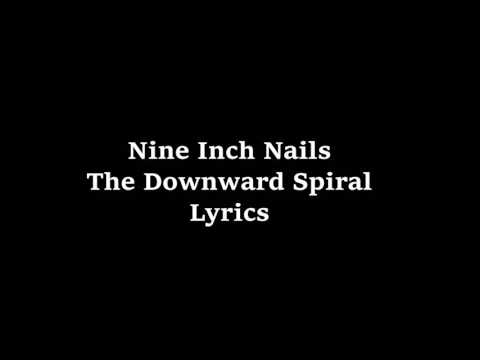 Nine Inch Nails - The Downward Spiral Lyrics