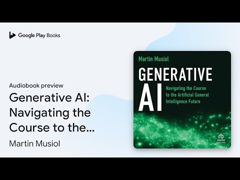 Generative AI: Navigating the Course to the… by Martin Musiol · Audiobook preview