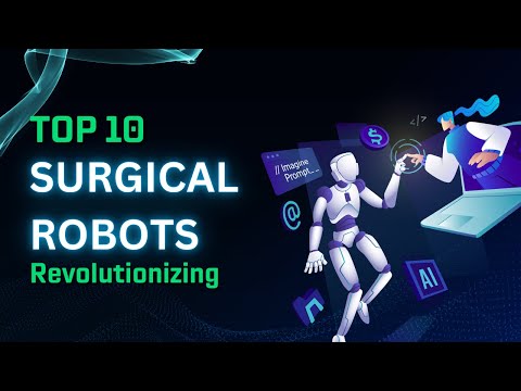 Top 10 Game-Changing Surgical Robots Revolutionizing Modern Medicine