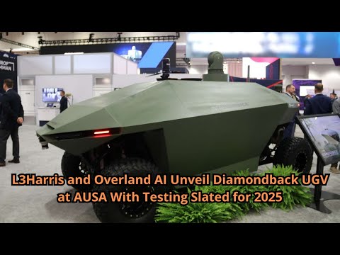 L3Harris and Overland AI Unveil Diamondback UGV at AUSA With Testing Slated for 2025