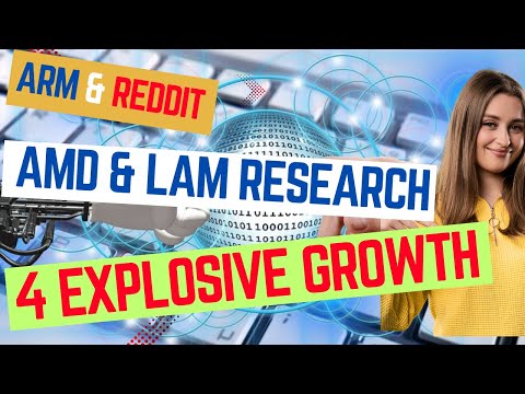 From Arm &amp; Reddit to AMD &amp; Lam Research 4 Explosive Growth Stocks for 2025 &amp; Beyond!